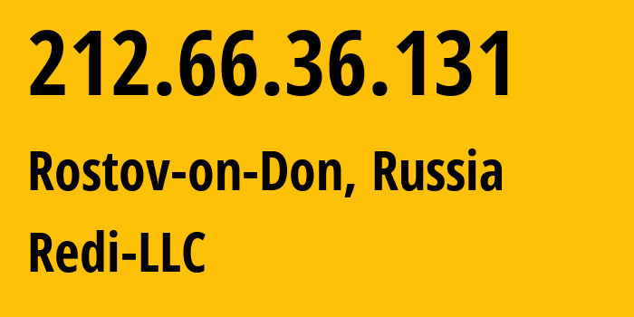 IP-адрес 212.66.36.131 (Ростов-на-Дону, Ростовская Область, Россия) определить местоположение, координаты на карте, ISP провайдер AS44539 Redi-LLC // кто провайдер айпи-адреса 212.66.36.131