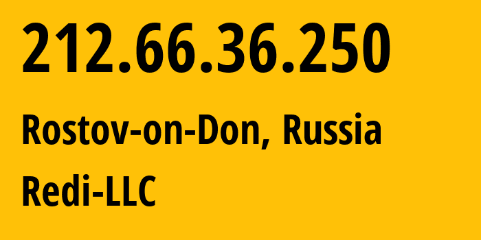 IP-адрес 212.66.36.250 (Ростов-на-Дону, Ростовская Область, Россия) определить местоположение, координаты на карте, ISP провайдер AS44539 Redi-LLC // кто провайдер айпи-адреса 212.66.36.250