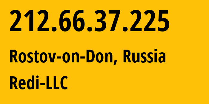 IP-адрес 212.66.37.225 (Ростов-на-Дону, Ростовская Область, Россия) определить местоположение, координаты на карте, ISP провайдер AS44539 Redi-LLC // кто провайдер айпи-адреса 212.66.37.225