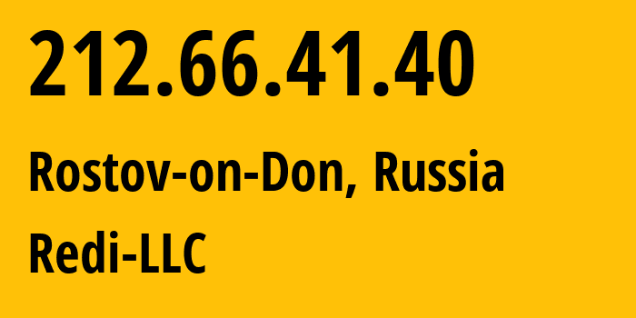 IP address 212.66.41.40 (Rostov-on-Don, Rostov Oblast, Russia) get location, coordinates on map, ISP provider AS44539 Redi-LLC // who is provider of ip address 212.66.41.40, whose IP address