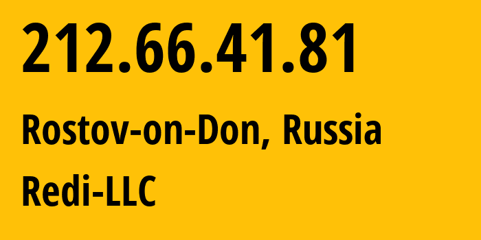 IP-адрес 212.66.41.81 (Ростов-на-Дону, Ростовская Область, Россия) определить местоположение, координаты на карте, ISP провайдер AS44539 Redi-LLC // кто провайдер айпи-адреса 212.66.41.81