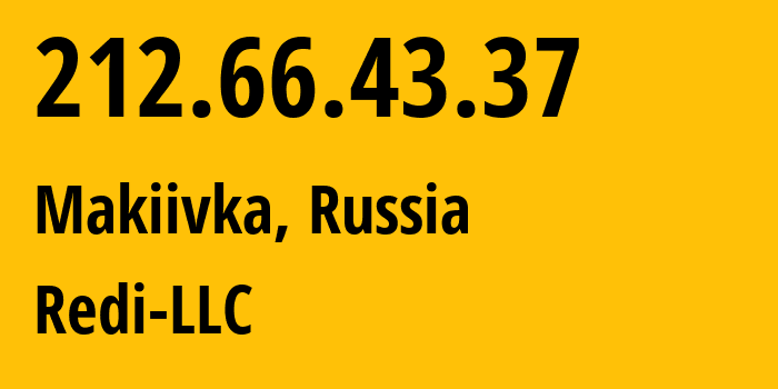 IP address 212.66.43.37 (Makiivka, Donetsk Peoples Republic, Russia) get location, coordinates on map, ISP provider AS44539 Redi-LLC // who is provider of ip address 212.66.43.37, whose IP address