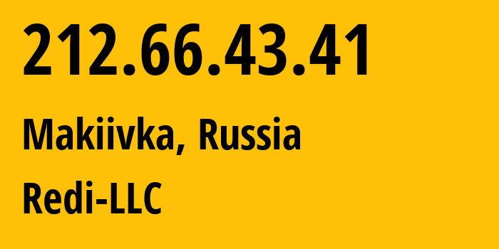 IP address 212.66.43.41 (Makiivka, Donetsk Peoples Republic, Russia) get location, coordinates on map, ISP provider AS44539 Redi-LLC // who is provider of ip address 212.66.43.41, whose IP address