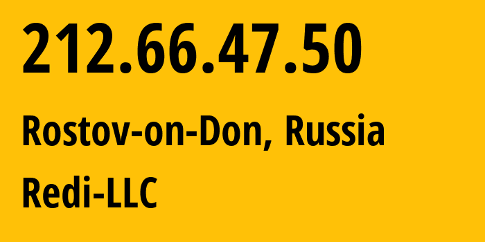 IP address 212.66.47.50 (Rostov-on-Don, Rostov Oblast, Russia) get location, coordinates on map, ISP provider AS44539 Redi-LLC // who is provider of ip address 212.66.47.50, whose IP address