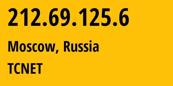 IP address 212.69.125.6 (Moscow, Moscow, Russia) get location, coordinates on map, ISP provider AS25159 TCNET // who is provider of ip address 212.69.125.6, whose IP address