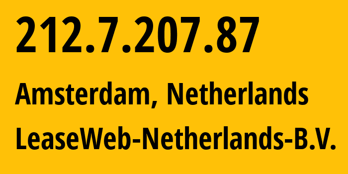 IP address 212.7.207.87 (Amsterdam, North Holland, Netherlands) get location, coordinates on map, ISP provider AS60781 LeaseWeb-Netherlands-B.V. // who is provider of ip address 212.7.207.87, whose IP address