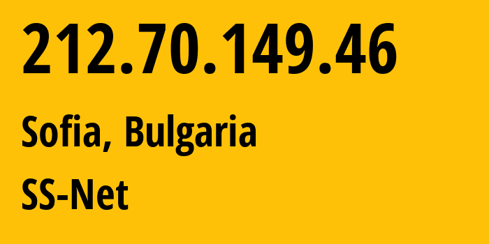 IP-адрес 212.70.149.46 (София, Sofia-Capital, Болгария) определить местоположение, координаты на карте, ISP провайдер AS204428 SS-Net // кто провайдер айпи-адреса 212.70.149.46