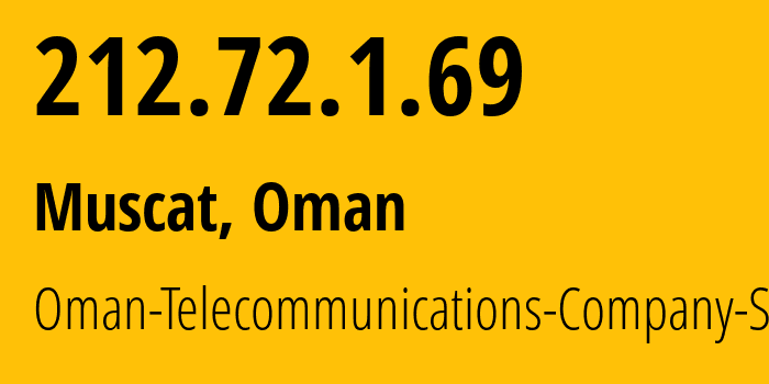 IP address 212.72.1.69 (Muscat, Muscat, Oman) get location, coordinates on map, ISP provider AS28885 Oman-Telecommunications-Company-S.A.O.G // who is provider of ip address 212.72.1.69, whose IP address