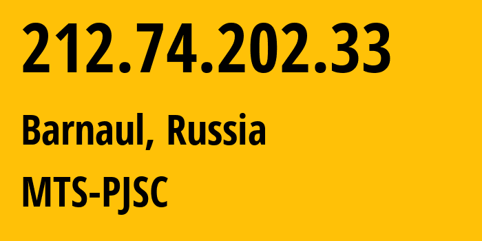 IP address 212.74.202.33 (Barnaul, Altai Krai, Russia) get location, coordinates on map, ISP provider AS21365 MTS-PJSC // who is provider of ip address 212.74.202.33, whose IP address