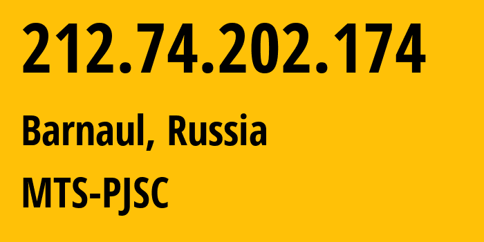 IP-адрес 212.74.202.174 (Барнаул, Алтайский Край, Россия) определить местоположение, координаты на карте, ISP провайдер AS21365 MTS-PJSC // кто провайдер айпи-адреса 212.74.202.174