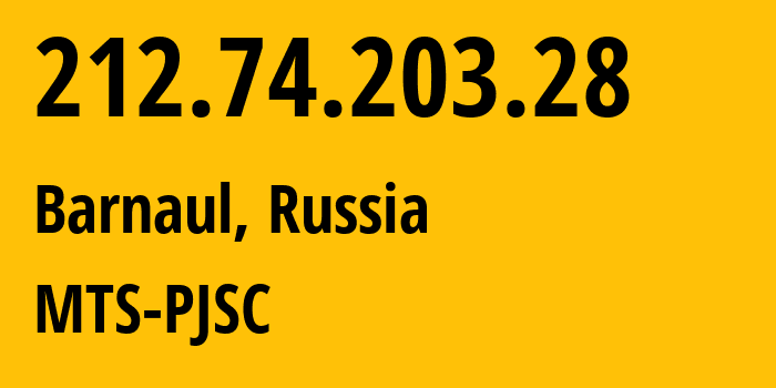 IP address 212.74.203.28 (Barnaul, Altai Krai, Russia) get location, coordinates on map, ISP provider AS21365 MTS-PJSC // who is provider of ip address 212.74.203.28, whose IP address