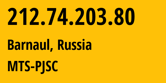 IP address 212.74.203.80 (Barnaul, Altai Krai, Russia) get location, coordinates on map, ISP provider AS21365 MTS-PJSC // who is provider of ip address 212.74.203.80, whose IP address