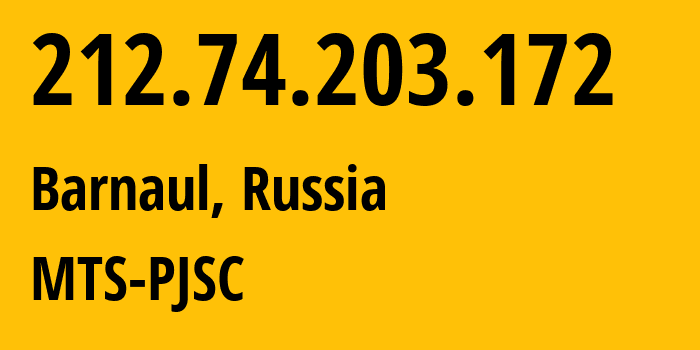 IP address 212.74.203.172 (Barnaul, Altai Krai, Russia) get location, coordinates on map, ISP provider AS21365 MTS-PJSC // who is provider of ip address 212.74.203.172, whose IP address