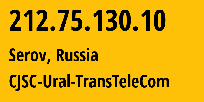 IP address 212.75.130.10 (Serov, Sverdlovsk Oblast, Russia) get location, coordinates on map, ISP provider AS16285 CJSC-Ural-TransTeleCom // who is provider of ip address 212.75.130.10, whose IP address