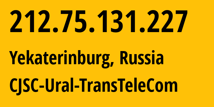 IP address 212.75.131.227 (Yekaterinburg, Sverdlovsk Oblast, Russia) get location, coordinates on map, ISP provider AS16285 CJSC-Ural-TransTeleCom // who is provider of ip address 212.75.131.227, whose IP address