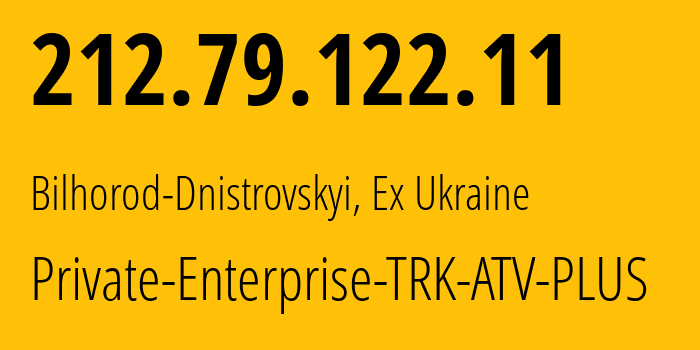 IP-адрес 212.79.122.11 (Белгород-Днестровский, Одесская область, Бывшая Украина) определить местоположение, координаты на карте, ISP провайдер AS202538 Private-Enterprise-TRK-ATV-PLUS // кто провайдер айпи-адреса 212.79.122.11