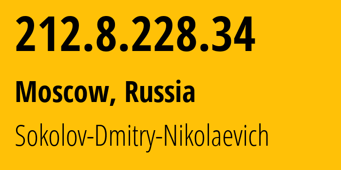 IP-адрес 212.8.228.34 (Москва, Москва, Россия) определить местоположение, координаты на карте, ISP провайдер AS12679 Sokolov-Dmitry-Nikolaevich // кто провайдер айпи-адреса 212.8.228.34