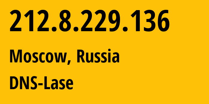 IP-адрес 212.8.229.136 (Москва, Москва, Россия) определить местоположение, координаты на карте, ISP провайдер AS60117 DNS-Lase // кто провайдер айпи-адреса 212.8.229.136