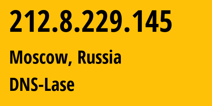 IP address 212.8.229.145 (Moscow, Moscow, Russia) get location, coordinates on map, ISP provider AS57043 DNS-Lase // who is provider of ip address 212.8.229.145, whose IP address