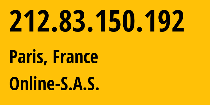 IP address 212.83.150.192 (Paris, Île-de-France, France) get location, coordinates on map, ISP provider AS12876 Online-S.A.S. // who is provider of ip address 212.83.150.192, whose IP address