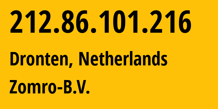 IP address 212.86.101.216 (Dronten, Flevoland, Netherlands) get location, coordinates on map, ISP provider AS204601 Zomro-B.V. // who is provider of ip address 212.86.101.216, whose IP address