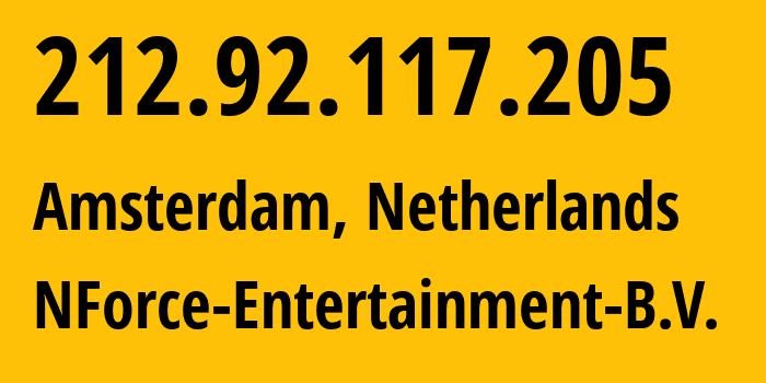 IP address 212.92.117.205 (Amsterdam, North Holland, Netherlands) get location, coordinates on map, ISP provider AS43350 NForce-Entertainment-B.V. // who is provider of ip address 212.92.117.205, whose IP address