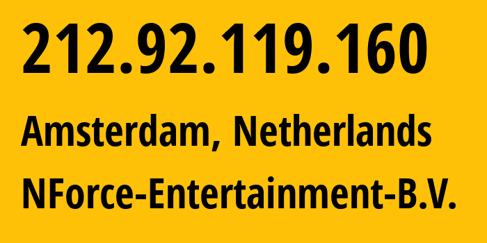 IP-адрес 212.92.119.160 (Амстердам, Северная Голландия, Нидерланды) определить местоположение, координаты на карте, ISP провайдер AS43350 NForce-Entertainment-B.V. // кто провайдер айпи-адреса 212.92.119.160