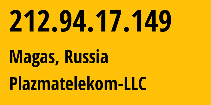 IP address 212.94.17.149 (Magas, Ingushetiya Republic, Russia) get location, coordinates on map, ISP provider AS62440 Plazmatelekom-LLC // who is provider of ip address 212.94.17.149, whose IP address