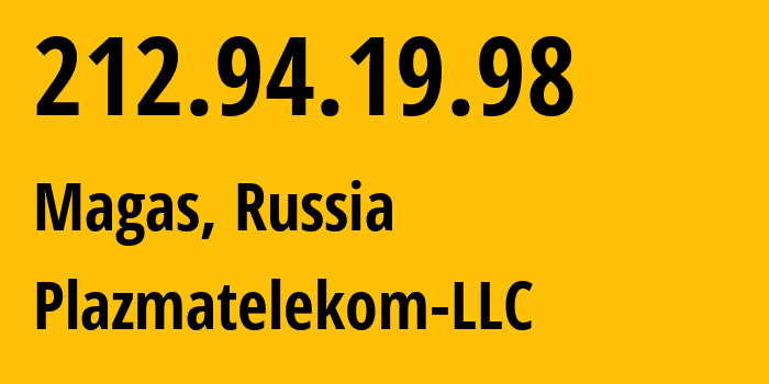 IP address 212.94.19.98 (Ali-Yurt, Ingushetiya Republic, Russia) get location, coordinates on map, ISP provider AS62440 Plazmatelekom-LLC // who is provider of ip address 212.94.19.98, whose IP address