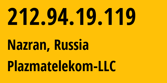 IP-адрес 212.94.19.119 (Назрань, Ингушетия, Россия) определить местоположение, координаты на карте, ISP провайдер AS62440 Plazmatelekom-LLC // кто провайдер айпи-адреса 212.94.19.119