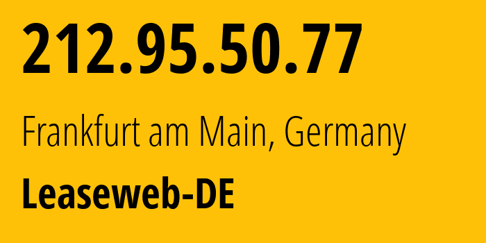 IP-адрес 212.95.50.77 (Франкфурт, Гессен, Германия) определить местоположение, координаты на карте, ISP провайдер AS28753 Leaseweb-DE // кто провайдер айпи-адреса 212.95.50.77