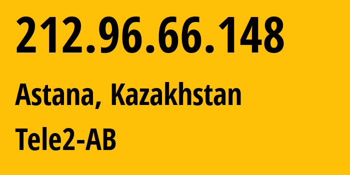 IP-адрес 212.96.66.148 (Астана, Город Астана, Казахстан) определить местоположение, координаты на карте, ISP провайдер AS48503 Tele2-AB // кто провайдер айпи-адреса 212.96.66.148