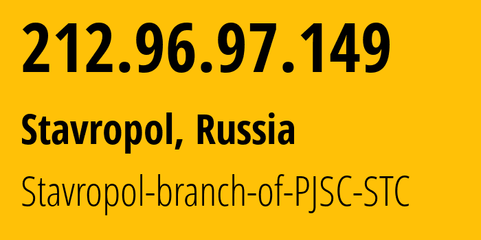 IP address 212.96.97.149 (Stavropol, Stavropol Kray, Russia) get location, coordinates on map, ISP provider AS12683 Stavropol-branch-of-PJSC-STC // who is provider of ip address 212.96.97.149, whose IP address