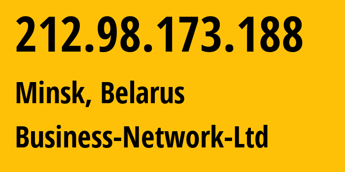 IP address 212.98.173.188 (Minsk, Minsk City, Belarus) get location, coordinates on map, ISP provider AS12406 Business-Network-Ltd // who is provider of ip address 212.98.173.188, whose IP address