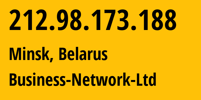 IP-адрес 212.98.173.188 (Минск, Минск, Беларусь) определить местоположение, координаты на карте, ISP провайдер AS12406 Business-Network-Ltd // кто провайдер айпи-адреса 212.98.173.188