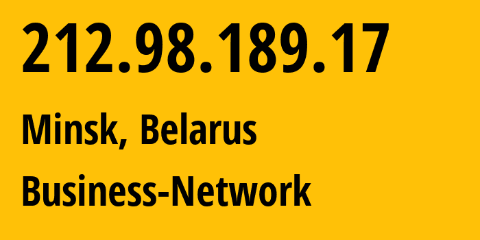 IP address 212.98.189.17 (Minsk, Minsk City, Belarus) get location, coordinates on map, ISP provider AS12406 Business-Network // who is provider of ip address 212.98.189.17, whose IP address