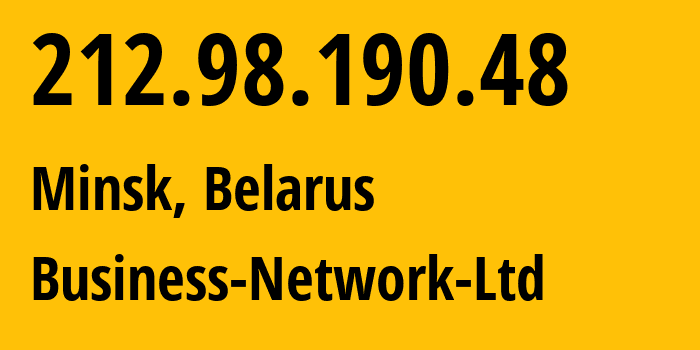 IP address 212.98.190.48 (Minsk, Minsk City, Belarus) get location, coordinates on map, ISP provider AS12406 Business-Network-Ltd // who is provider of ip address 212.98.190.48, whose IP address