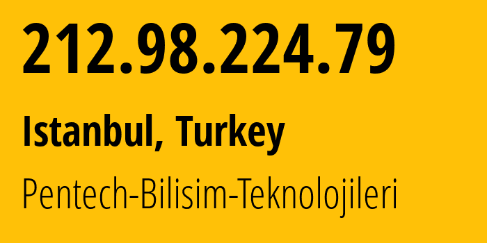 IP address 212.98.224.79 (Istanbul, Istanbul, Turkey) get location, coordinates on map, ISP provider AS48678 Pentech-Bilisim-Teknolojileri // who is provider of ip address 212.98.224.79, whose IP address