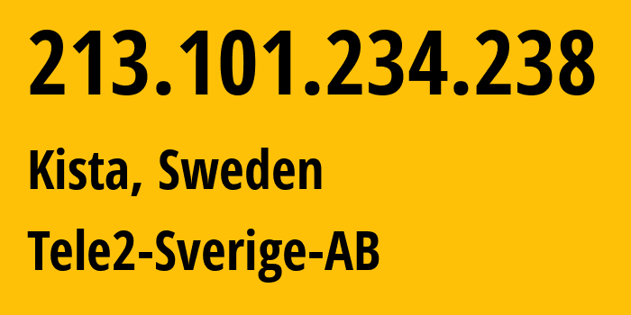 IP-адрес 213.101.234.238 (Киста, Stockholm County, Швеция) определить местоположение, координаты на карте, ISP провайдер AS1257 Tele2-Sverige-AB // кто провайдер айпи-адреса 213.101.234.238