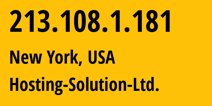 IP address 213.108.1.181 (New York, New York, USA) get location, coordinates on map, ISP provider AS14576 Hosting-Solution-Ltd. // who is provider of ip address 213.108.1.181, whose IP address