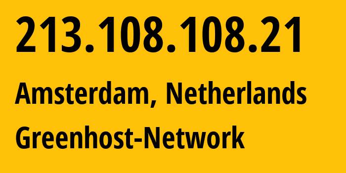 IP address 213.108.108.21 (Amsterdam, North Holland, Netherlands) get location, coordinates on map, ISP provider AS47172 Greenhost-Network // who is provider of ip address 213.108.108.21, whose IP address