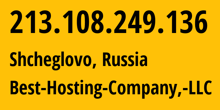 IP address 213.108.249.136 (Shcheglovo, Leningrad Oblast, Russia) get location, coordinates on map, ISP provider AS49834 Best-Hosting-Company,-LLC // who is provider of ip address 213.108.249.136, whose IP address