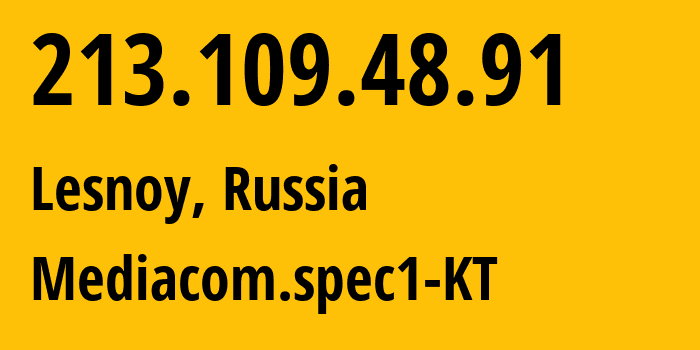 IP address 213.109.48.91 (Lesnoy, Sverdlovsk Oblast, Russia) get location, coordinates on map, ISP provider AS48642 Mediacom.spec1-KT // who is provider of ip address 213.109.48.91, whose IP address