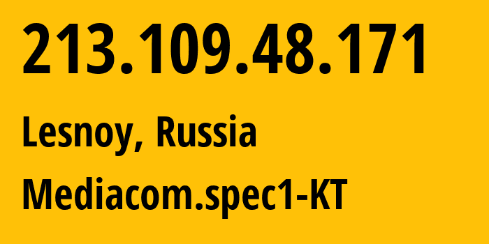 IP address 213.109.48.171 (Lesnoy, Sverdlovsk Oblast, Russia) get location, coordinates on map, ISP provider AS48642 Mediacom.spec1-KT // who is provider of ip address 213.109.48.171, whose IP address