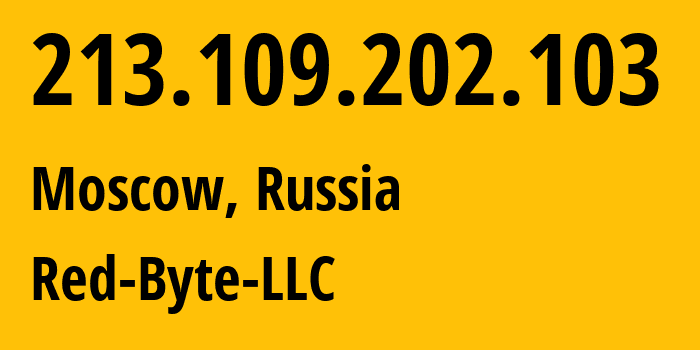 IP-адрес 213.109.202.103 (Москва, Москва, Россия) определить местоположение, координаты на карте, ISP провайдер AS208312 Red-Byte-LLC // кто провайдер айпи-адреса 213.109.202.103