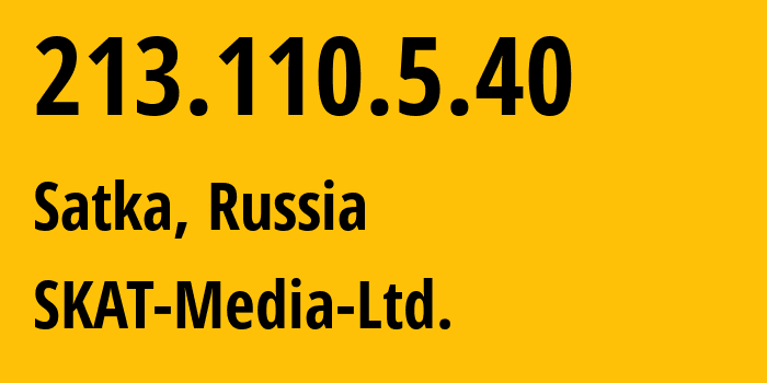 IP address 213.110.5.40 (Satka, Chelyabinsk Oblast, Russia) get location, coordinates on map, ISP provider AS49483 SKAT-Media-Ltd. // who is provider of ip address 213.110.5.40, whose IP address