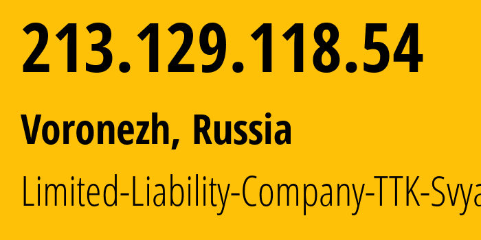 IP address 213.129.118.54 (Voronezh, Voronezh Oblast, Russia) get location, coordinates on map, ISP provider AS15774 Limited-Liability-Company-TTK-Svyaz // who is provider of ip address 213.129.118.54, whose IP address