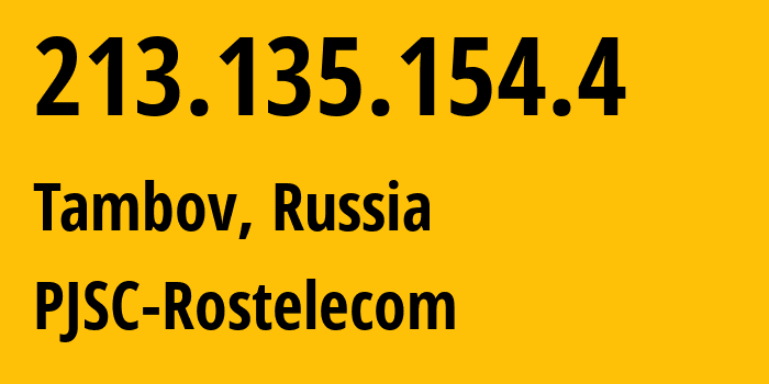 IP-адрес 213.135.154.4 (Тамбов, Тамбовская Область, Россия) определить местоположение, координаты на карте, ISP провайдер AS12389 PJSC-Rostelecom // кто провайдер айпи-адреса 213.135.154.4