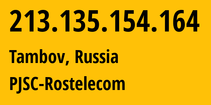 IP-адрес 213.135.154.164 (Тамбов, Тамбовская Область, Россия) определить местоположение, координаты на карте, ISP провайдер AS12389 PJSC-Rostelecom // кто провайдер айпи-адреса 213.135.154.164