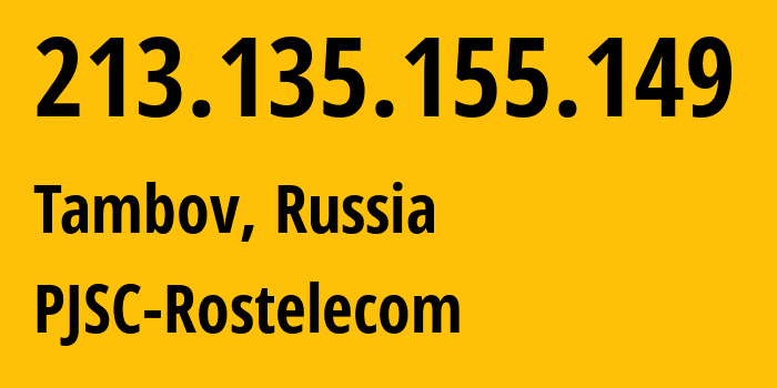 IP-адрес 213.135.155.149 (Тамбов, Тамбовская Область, Россия) определить местоположение, координаты на карте, ISP провайдер AS12389 PJSC-Rostelecom // кто провайдер айпи-адреса 213.135.155.149